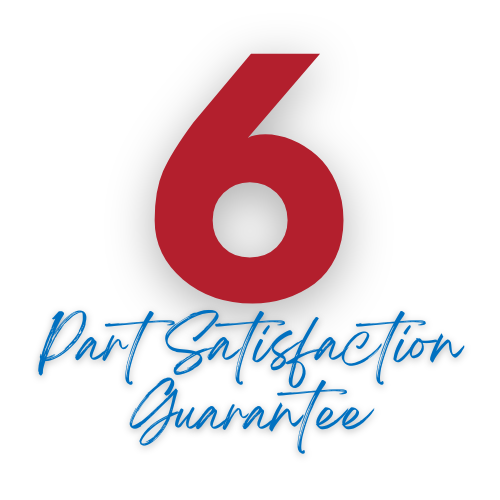 6 Part Satisfaction Guarantee